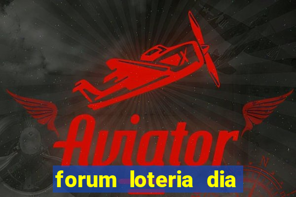 forum loteria dia de sorte